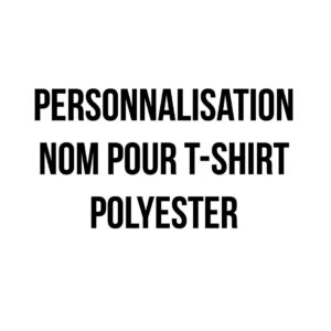 Personnalisation nom pour t-shirt polyester